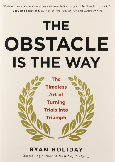 The obstacle is the way Ryan holiday