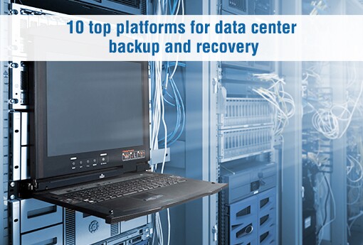 10-top-platforms-for-data-center-backup-and-recovery.jpg