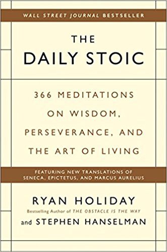 The Daily Stoic by Ryan Holiday and Stephen Hanselman